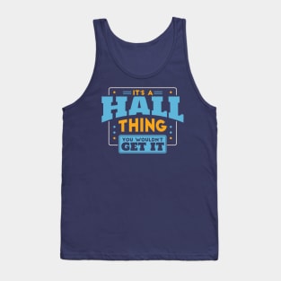 It's a Hall Thing, You Wouldn't Get It // Hall Family Last Name Tank Top